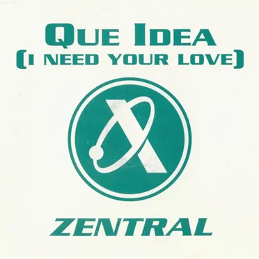 Que Idea (I Need Your Love) by Zentral - album cover