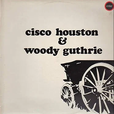 Cisco Houston Sings the Songs of Woody Guthrie