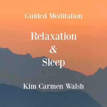 Guided Meditation: Relaxation & Sleep by Kim Carmen Walsh - album cover