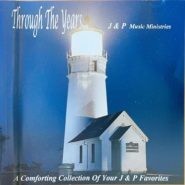 Through the Years... by J & P Music Ministries - album cover