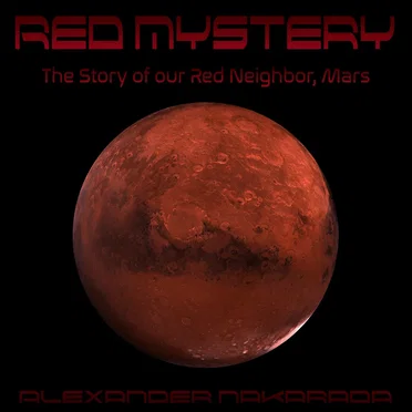 Red Mystery: The Story of Our Red Neighbor, Mars
