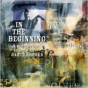In the Beginning: A Songwriter's Tribute to Garth Brooks by Various Artists - album cover