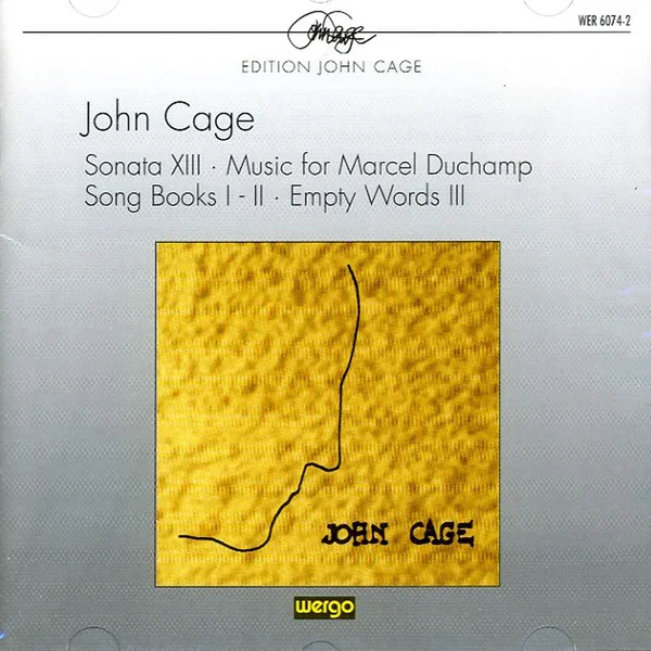Sonata XIII / Music for Marcel Duchamp / Song Books I–II / Empty Words III