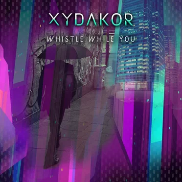 Whistle While You by Xydakor - album cover