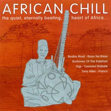 African Chill: The Quiet, Eternally Beating, Heart of Africa... by Various Artists - album cover