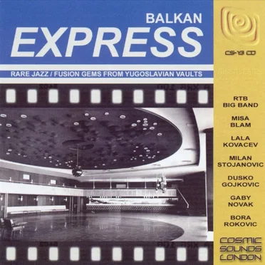 Balkan Express: Rare Jazz/Fusion Gems From Yugoslavian Vaults by Various Artists - album cover