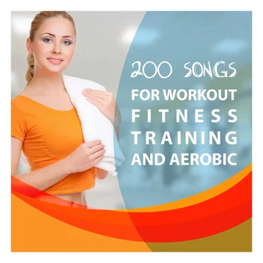 200 Songs for Workout, Fitness Training and Aerobic by Various Artists - album cover