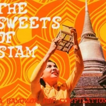 The Sweets Of Siam: A Bangkok Pop Compilation by Various Artists - album cover