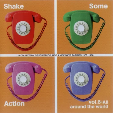 Shake Some Action Vol. 6 - All Around The World (A Collection Of Powerpop, Mod & New Wave Rarities 1975-1986) by Various Artists - album cover