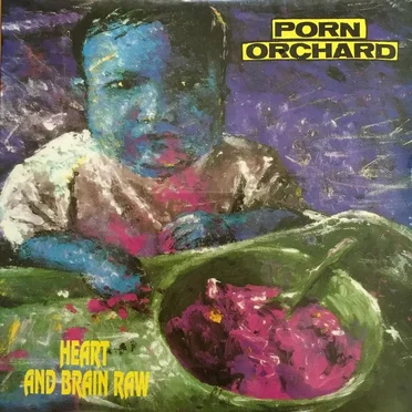Heart and Brain Raw by Porn Orchard - album cover