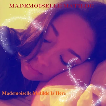 Mademoiselle Matilde Is Here by Mademoiselle Matilde - album cover