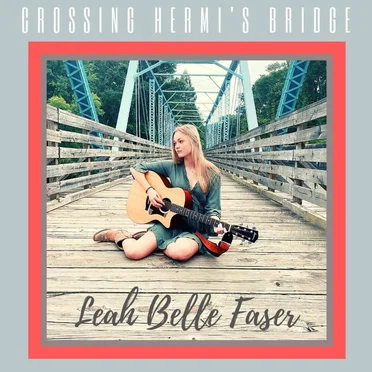 Crossing Hermi's Bridge by Leah Belle Faser - album cover
