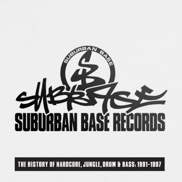 Suburban Base Records: The History of Hardcore, Jungle, Drum & Bass: 1991-1997 by Various Artists - album cover