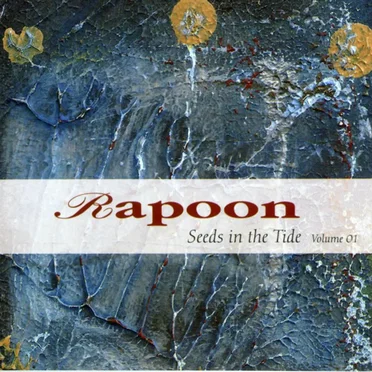 Seeds in the Tide, Volume 01 by Rapoon - album cover