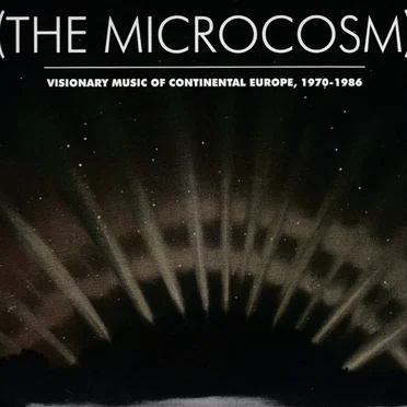 (The Microcosm) Visionary Music of Continental Europe, 1970-1986 by Various Artists - album cover