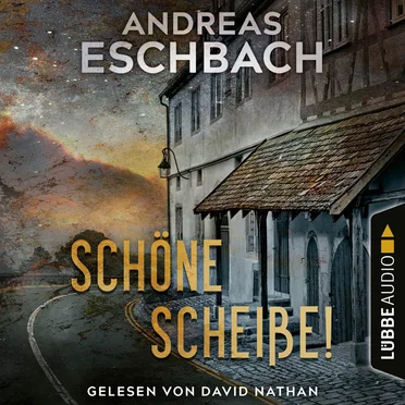 Schöne Scheiße! (Ungekürzt) by Andreas Eschbach - album cover