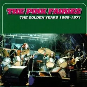 The Golden Years 1969-1971 by Pink Fairies - album cover
