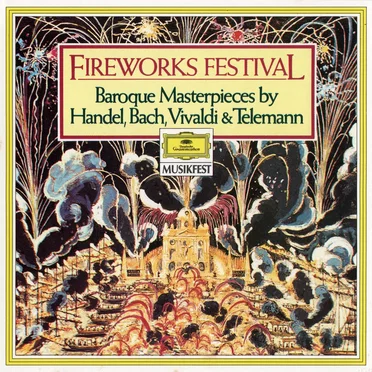 Fireworks Festival: Baroque Masterpieces by Handel, Bach, Vivaldi & Telemann