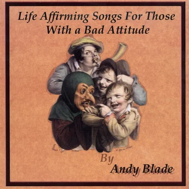 Life Affirming Songs for Those With a Bad Attitude