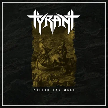 Poison the Well by Tyrant - album cover
