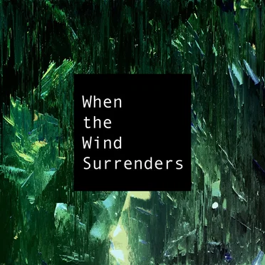 When the Wind Surrenders