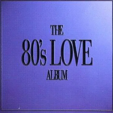 The 80’s Love Album by Various Artists - album cover