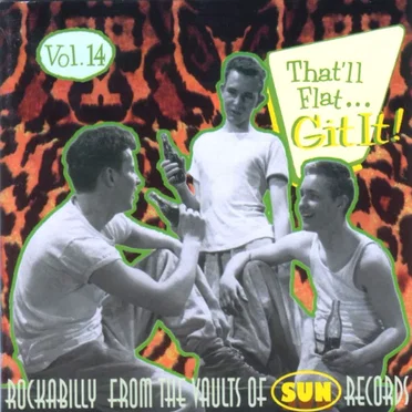 That'll Flat... Git It! Vol. 14: Rockabilly From the Vaults of Sun Records by Various Artists - album cover