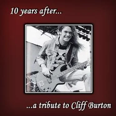10 Years After... A Tribute to Cliff Burton by Various Artists - album cover
