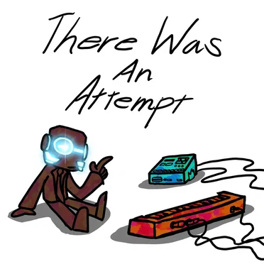 There Was an Attempt