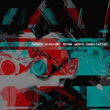 Future Disorder 3 Years Compilation by Various Artists - album cover