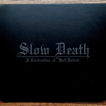 Slow Death – A Celebration of Self-Hatred