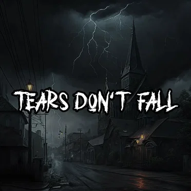 Tears Don’t Fall