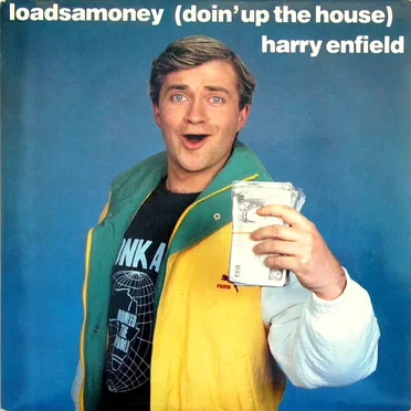 Loadsamoney (Doin’ Up the House) by Harry Enfield - album cover