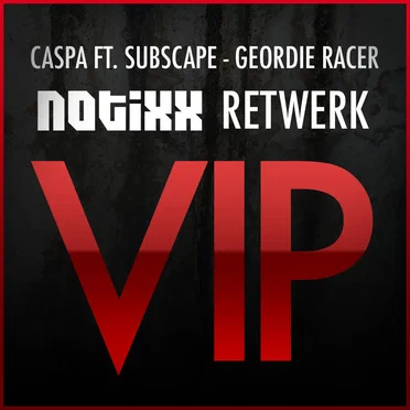 Geordie Racer (Notixx Retwerk VIP)