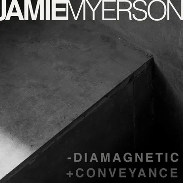 Diamagnetic / Conveyance by Jamie Myerson - album cover
