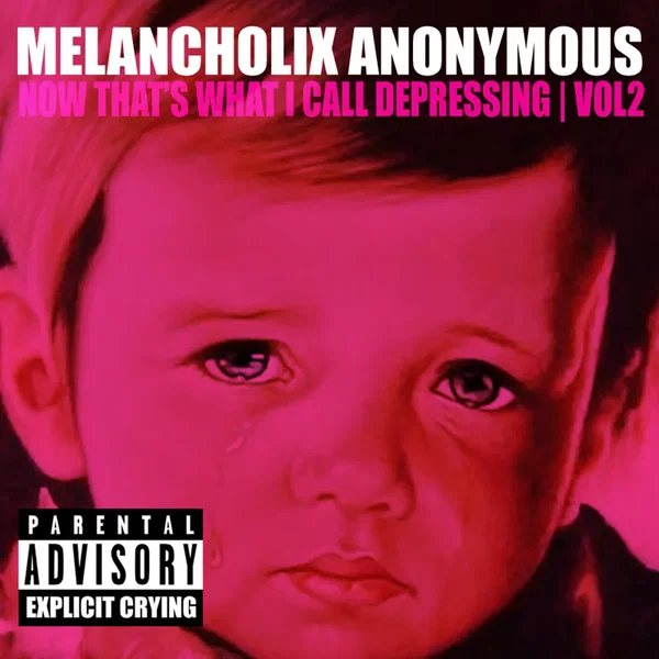 Melancholix Anonymous Presents Now That’s What I Call Depressing, Vol. 2