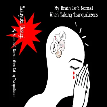 My Brain Isn't Normal When Taking Tranquilizers
