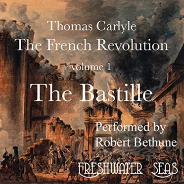The French Revolution, Volume I: The Bastille by Thomas Carlyle - album cover