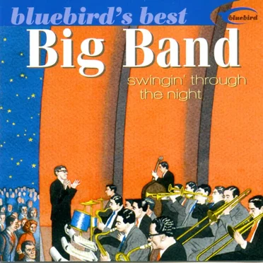 Bluebird's Best: Big Band swingin' through the night by Various Artists - album cover