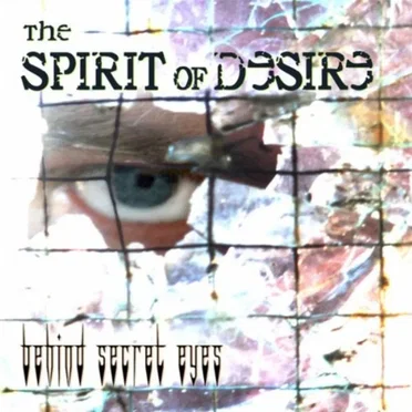 Behind Secret Eyes by The Spirit of Desire - album cover
