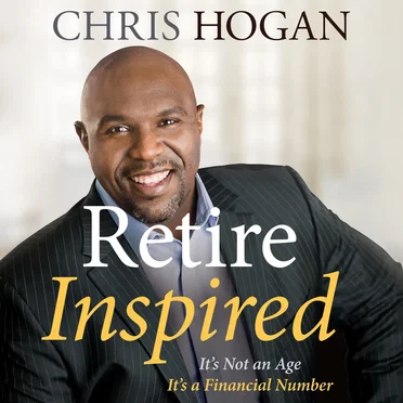 Retire Inspired: It’s Not an Age, It’s a Financial Number by Chris Hogan - album cover