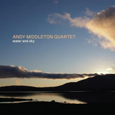 Water and Sky by Andy Middleton Quartet - album cover
