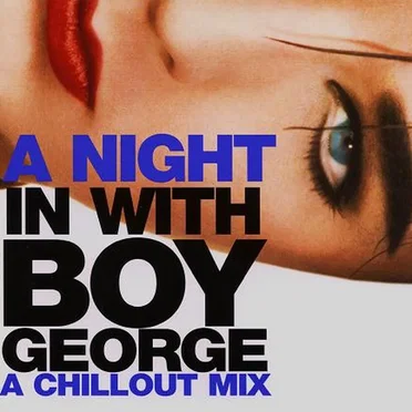 A Night in With Boy George: A Chillout Mix