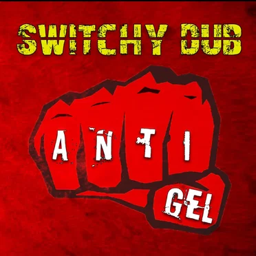 Anti-gel by SwitchyDub - album cover