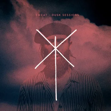 Sweat (Dusk session)