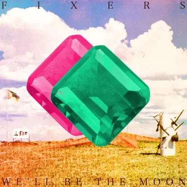 We'll Be the Moon by Fixers - album cover