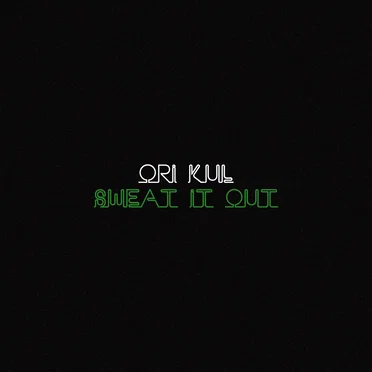 Sweat It Out by Ori Kul - album cover