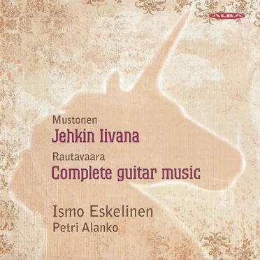 Mustonen: Jehkin Iivana / Rautavaara: Complete Guitar Music