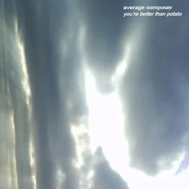 You're Better Than Potato by Average Composer - album cover