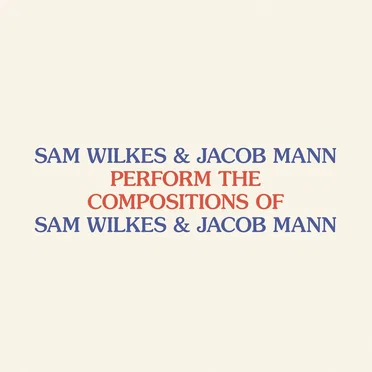 Perform the Compositions of Sam Wilkes & Jacob Mann
